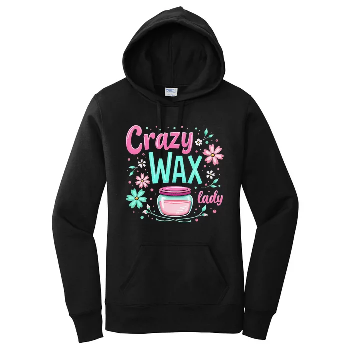 Waxing Cosmetologist Esthetician Crazy Wax Lady Women's Pullover Hoodie