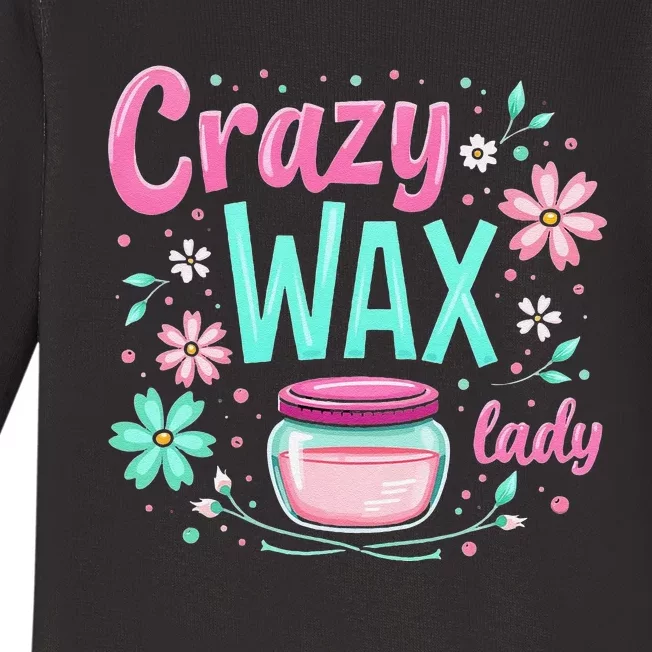 Waxing Cosmetologist Esthetician Crazy Wax Lady Baby Long Sleeve Bodysuit