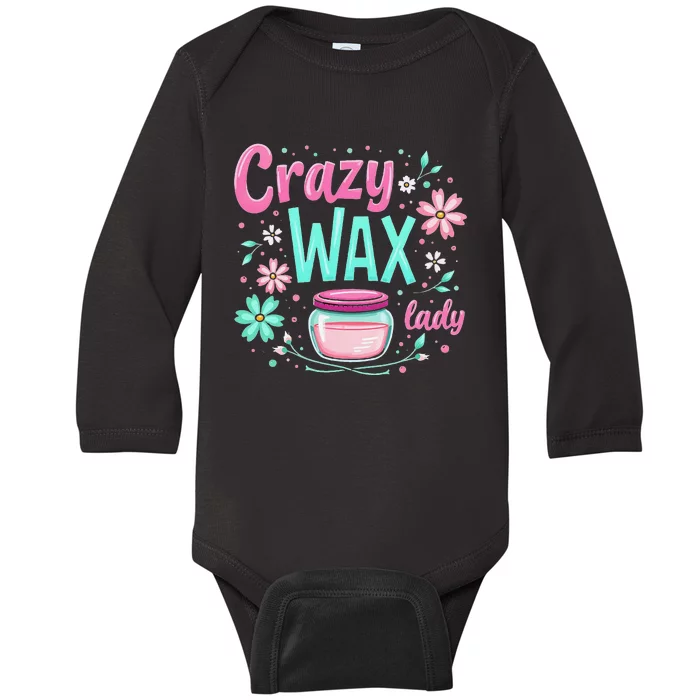 Waxing Cosmetologist Esthetician Crazy Wax Lady Baby Long Sleeve Bodysuit