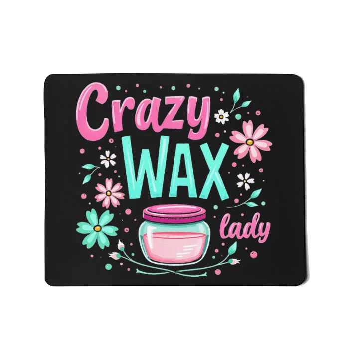 Waxing Cosmetologist Esthetician Crazy Wax Lady Mousepad