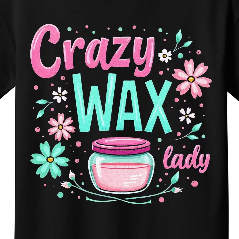 Waxing Cosmetologist Esthetician Crazy Wax Lady Kids T-Shirt