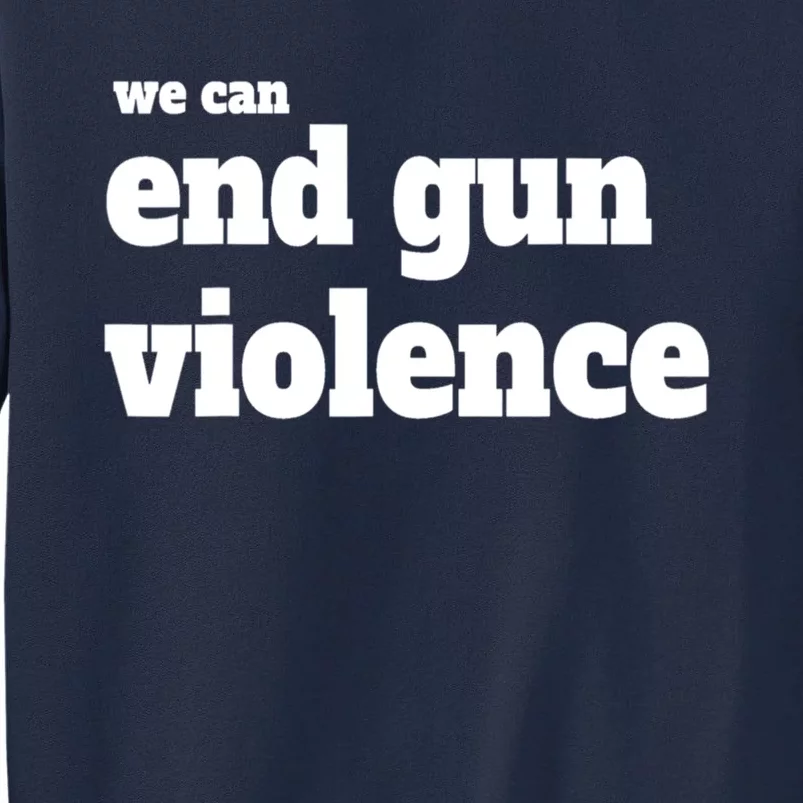 We Can End Gun Violence Tall Sweatshirt