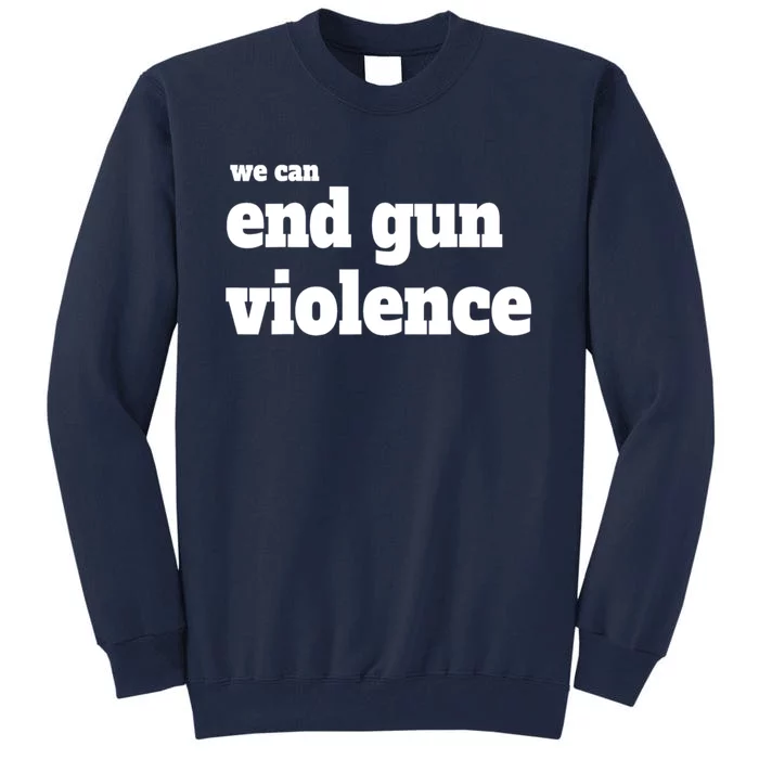 We Can End Gun Violence Tall Sweatshirt