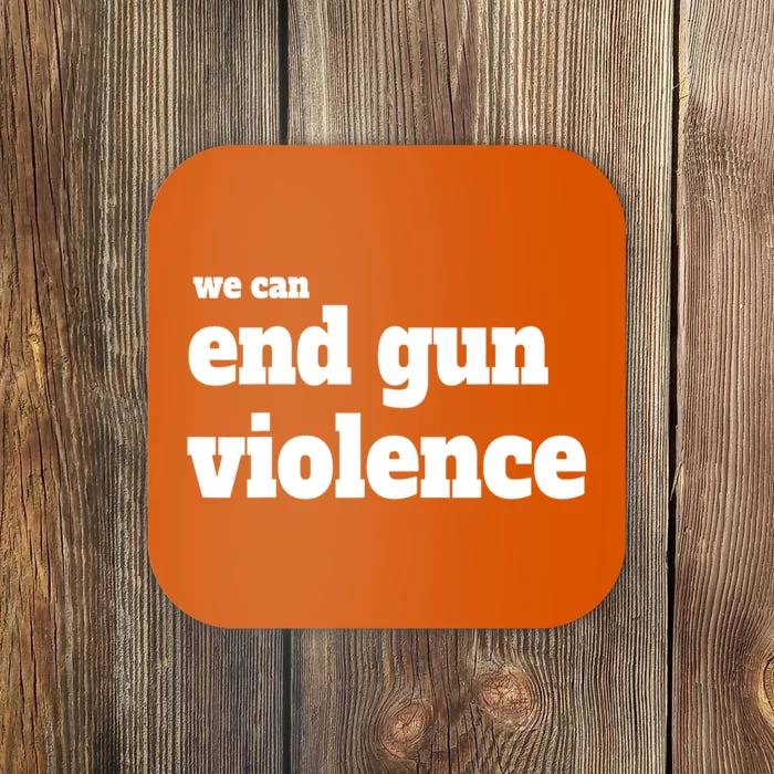 We Can End Gun Violence Coaster