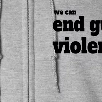 We Can End Gun Violence Full Zip Hoodie