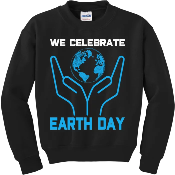 We Celebrate Earth Day Kids Sweatshirt