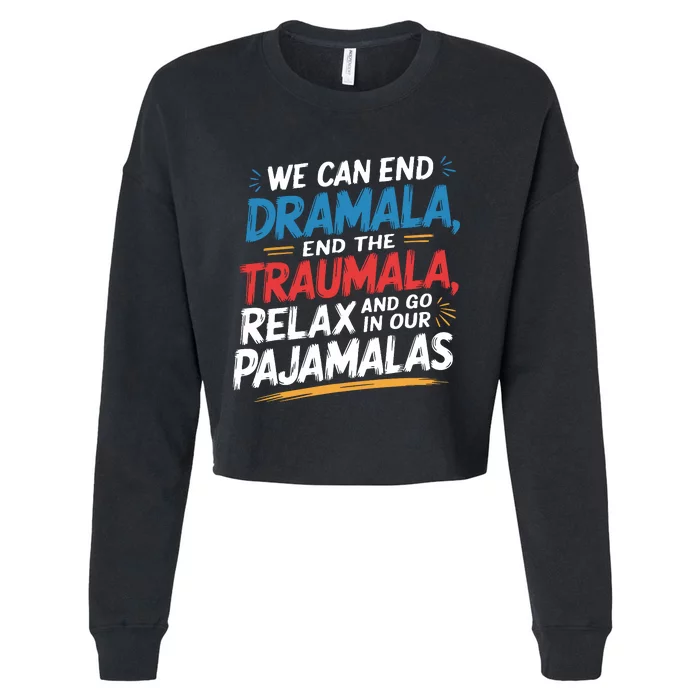 We Can End Dramala End Traumla Funny Quote Cropped Pullover Crew