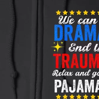 We Can End Dramala End The Traumala And Go Relax Pajamalas Full Zip Hoodie