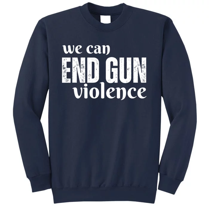 We Can End Gun Violence Sweatshirt