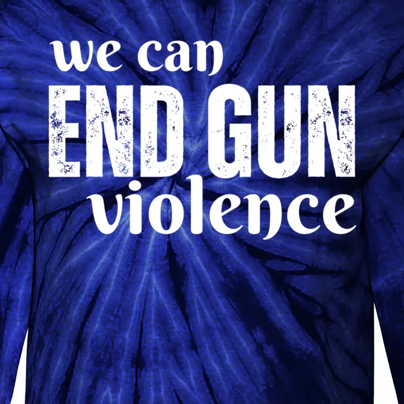 We Can End Gun Violence Tie-Dye Long Sleeve Shirt