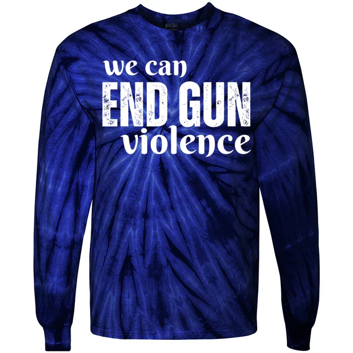 We Can End Gun Violence Tie-Dye Long Sleeve Shirt