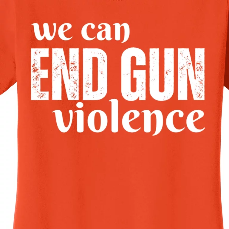 We Can End Gun Violence Women's T-Shirt