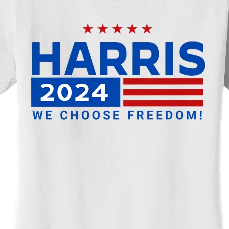 We Choose Freedom Vote Kamala Harris For President 2024 Women's T-Shirt