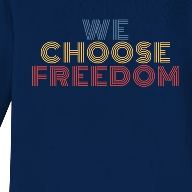 We Choose Freedom Kamala Harris 2024 Democratic Meaningful Gift Baby Long Sleeve Bodysuit