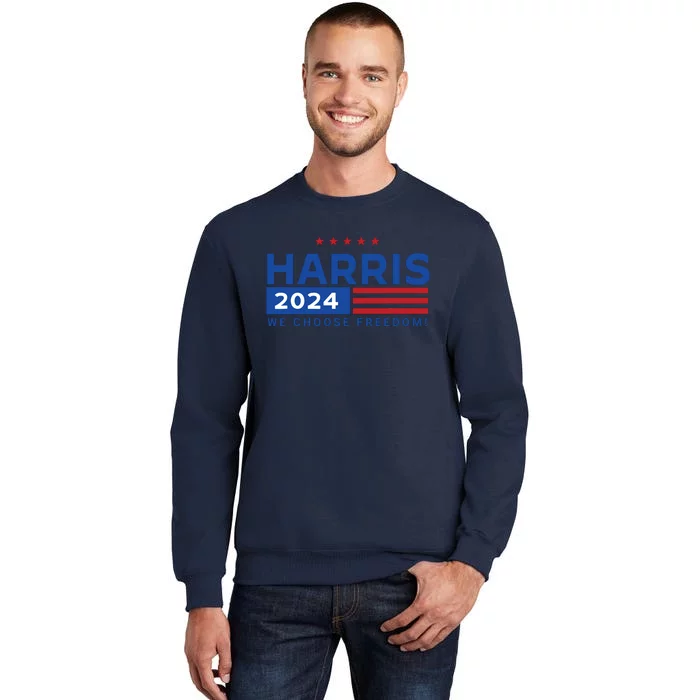 We Choose Freedom Vote Kamala Harris For President 2024 Tall Sweatshirt