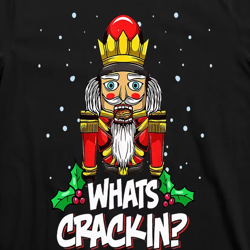 Whats Crackin Funny Christmas Nutcracker Pajama Family Xmas T-Shirt