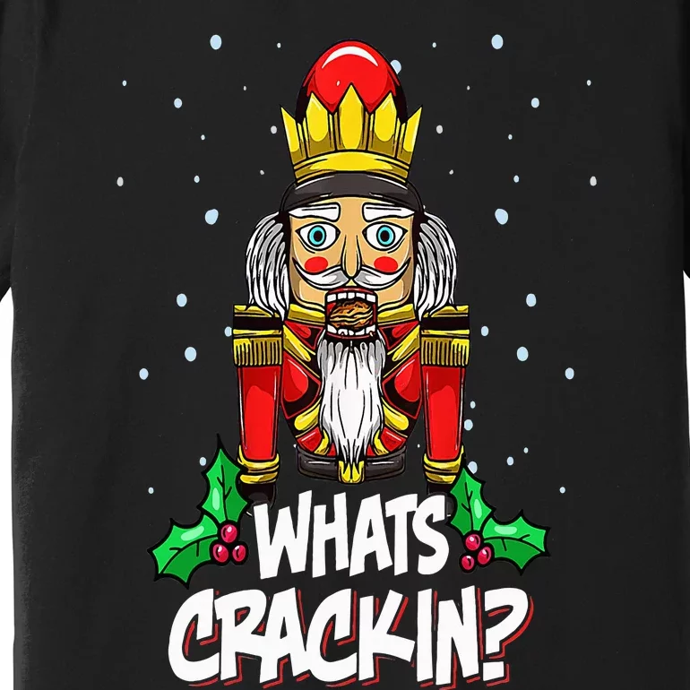 Whats Crackin Funny Christmas Nutcracker Pajama Family Xmas Premium T-Shirt