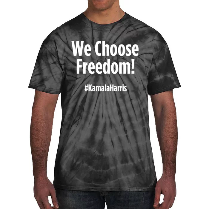 We Choose Freedom Kamala Harris 2024 Usa Presidential Election Tie-Dye T-Shirt