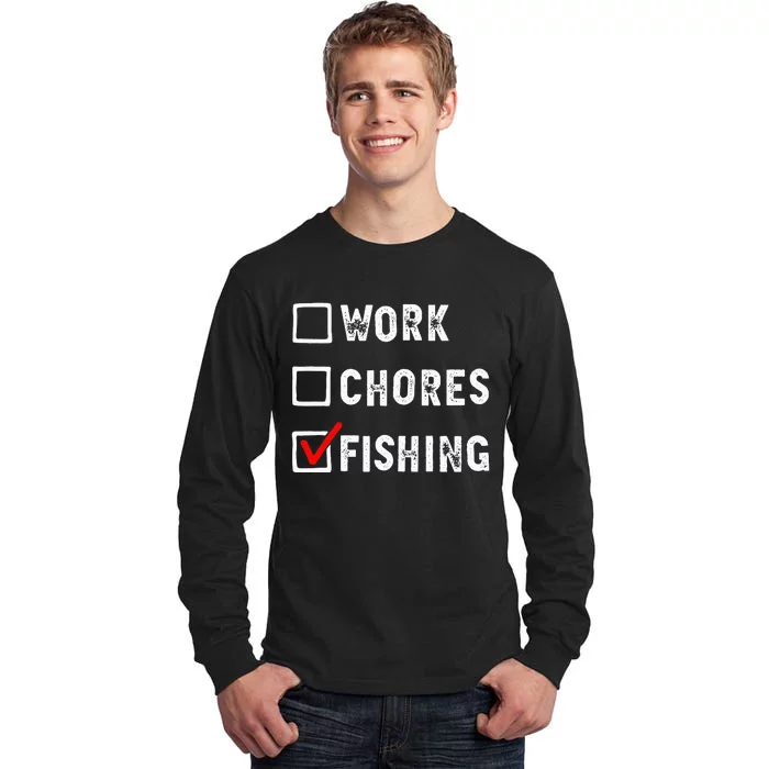 Work Chores Fishing Funny Gift Tee Tall Long Sleeve T-Shirt