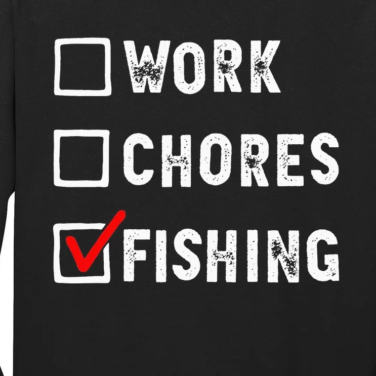 Work Chores Fishing Funny Gift Tee Tall Long Sleeve T-Shirt