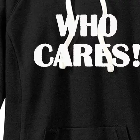 Who Cares Funny Sarcastic Joke Women's Fleece Hoodie