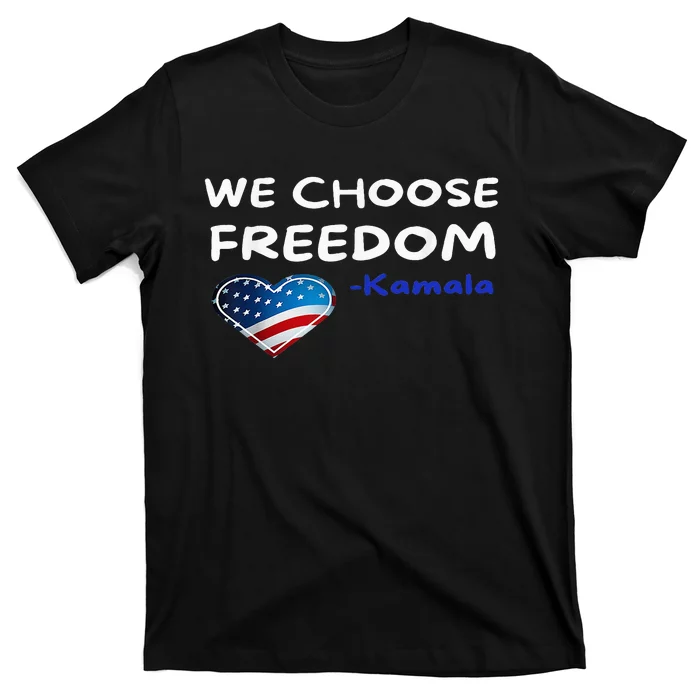 We Choose Freedom Kamala Harris T-Shirt