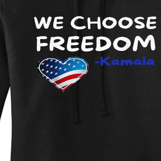 We Choose Freedom Kamala Harris Women's Pullover Hoodie