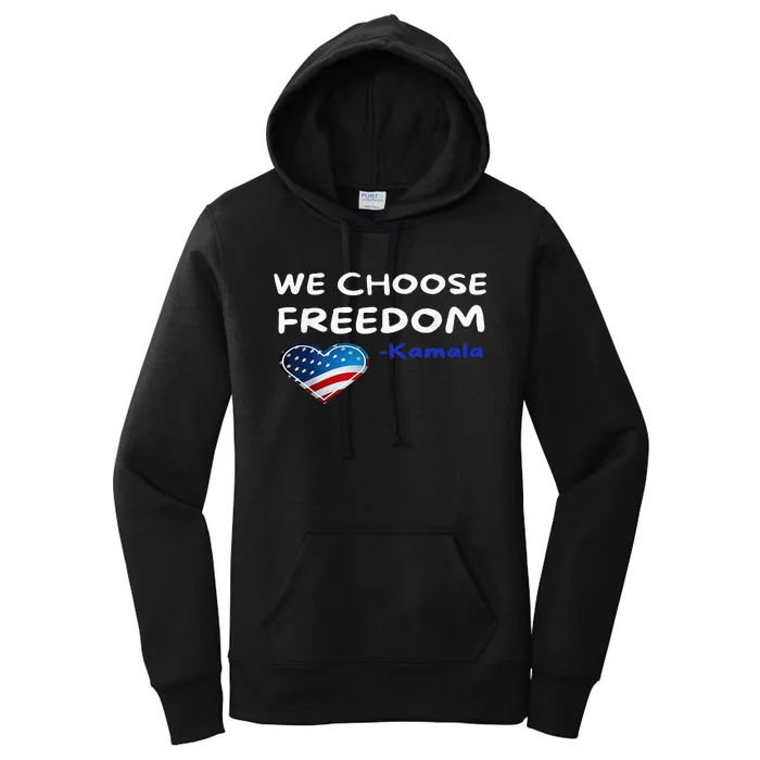 We Choose Freedom Kamala Harris Women's Pullover Hoodie