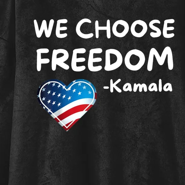 We Choose Freedom Kamala Harris Hooded Wearable Blanket