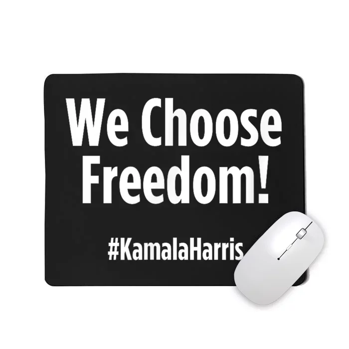 We Choose Freedom Kamala Harris Mousepad