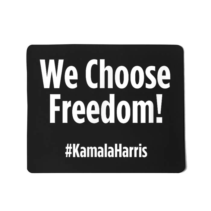 We Choose Freedom Kamala Harris Mousepad