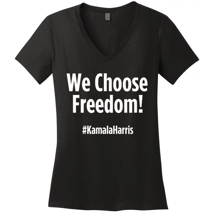 We Choose Freedom Kamala Harris Women's V-Neck T-Shirt