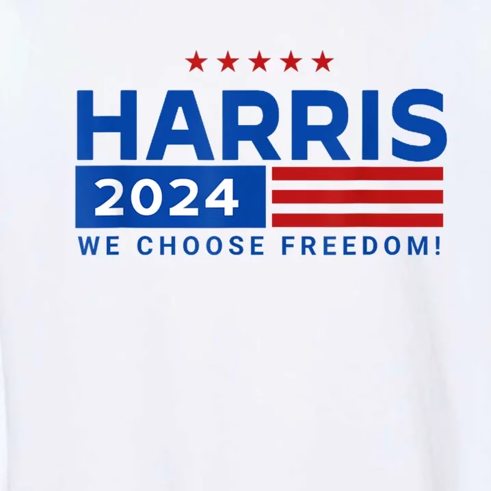 We Choose Freedom Vote Kamala Harris For President 2024 Garment-Dyed Sweatshirt