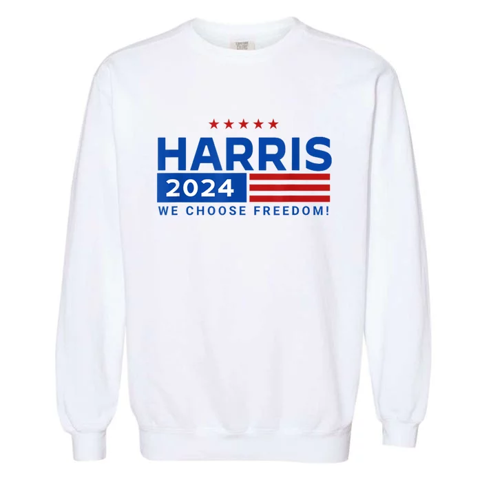 We Choose Freedom Vote Kamala Harris For President 2024 Garment-Dyed Sweatshirt