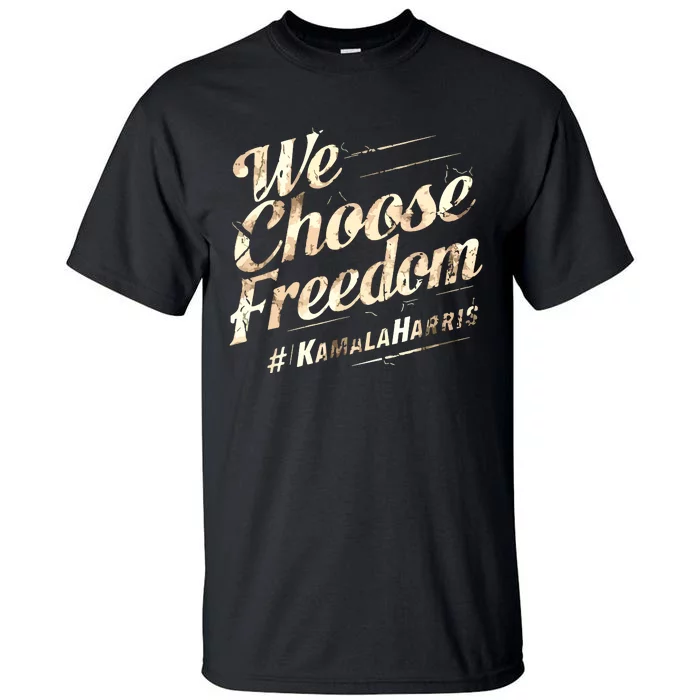 We Choose Freedom Tall T-Shirt