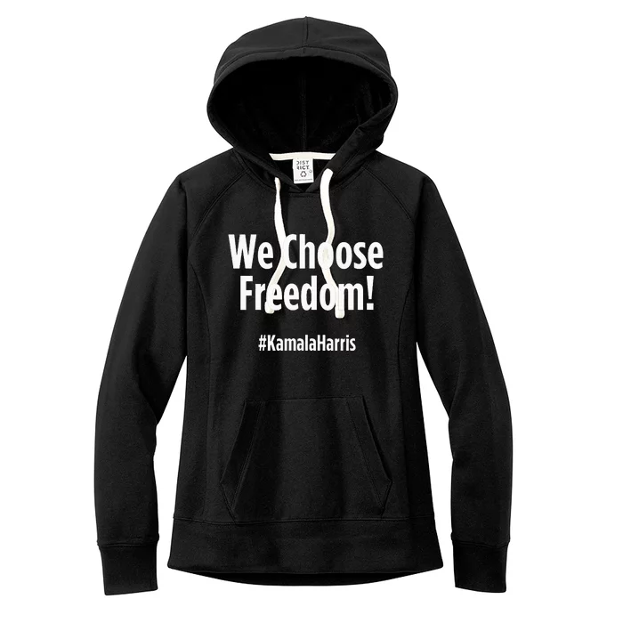 We Choose Freedom Kamala Harris Women's Fleece Hoodie