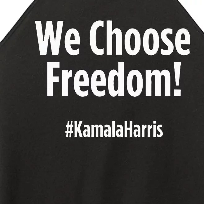 We Choose Freedom Kamala Harris Women’s Perfect Tri Rocker Tank