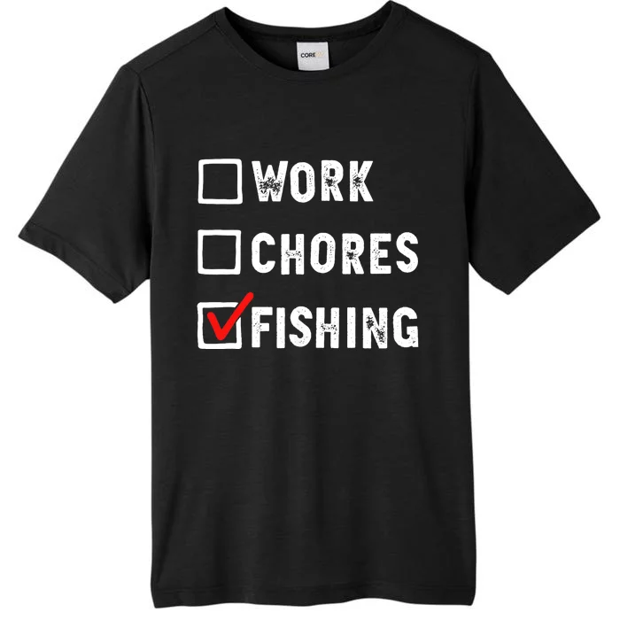 Work Chores Fishing - Funny Gift Tee ChromaSoft Performance T-Shirt