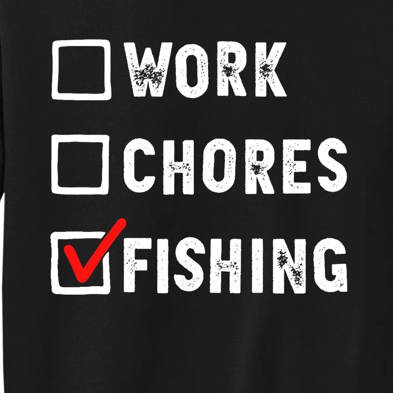 Work Chores Fishing - Funny Gift Tee Tall Sweatshirt