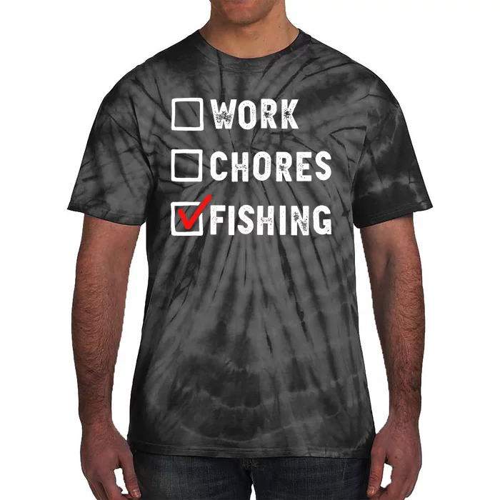 Work Chores Fishing - Funny Gift Tee Tie-Dye T-Shirt