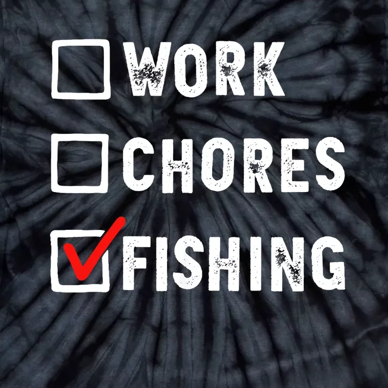 Work Chores Fishing - Funny Gift Tee Tie-Dye T-Shirt