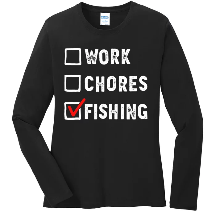 Work Chores Fishing - Funny Gift Tee Ladies Long Sleeve Shirt