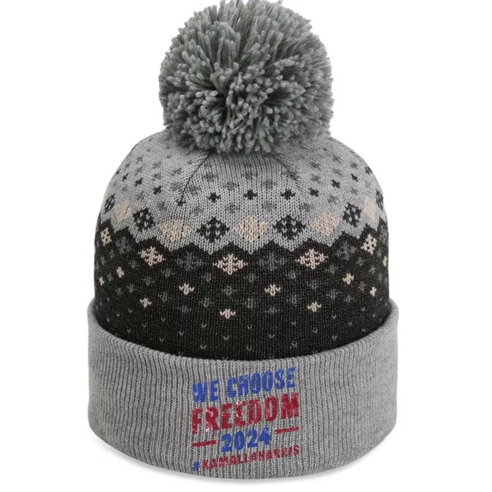 We Choose Freedom Kamala Harris 2024 The Baniff Cuffed Pom Beanie