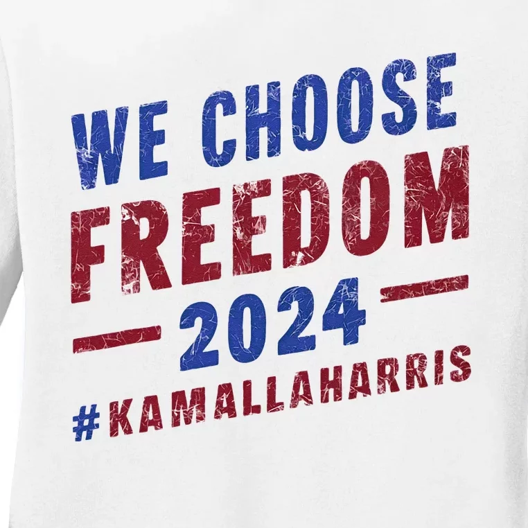 We Choose Freedom Kamala Harris 2024 Ladies Long Sleeve Shirt