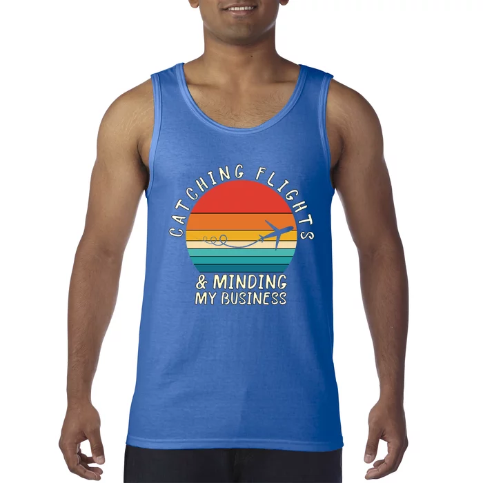 Wo Catching Flights And Minding My Business Gift Tank Top