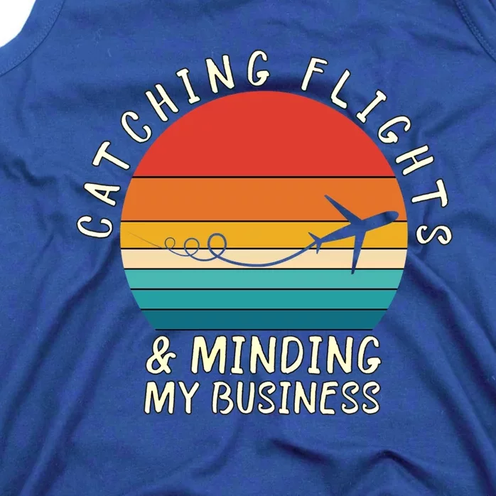 Wo Catching Flights And Minding My Business Gift Tank Top