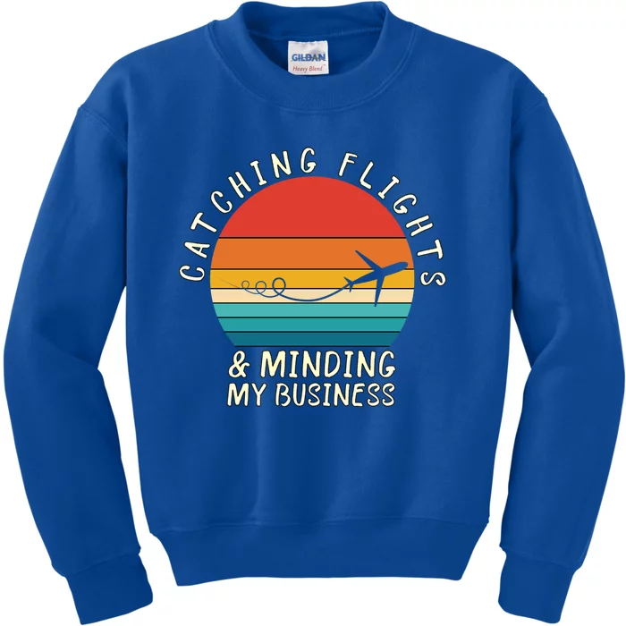 Wo Catching Flights And Minding My Business Gift Kids Sweatshirt