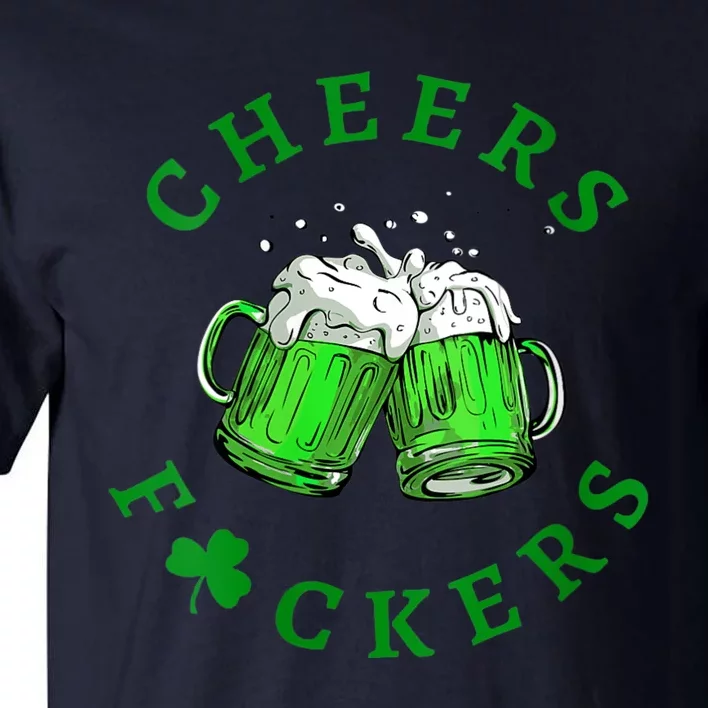 Womens Cheers Fuckers St Patricks Day Men Women Beer Drinking Mugs Tall T-Shirt