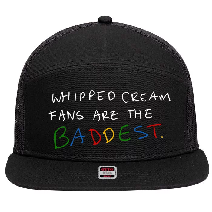 Whipped Cream Fans Are The Baddest 7 Panel Mesh Trucker Snapback Hat