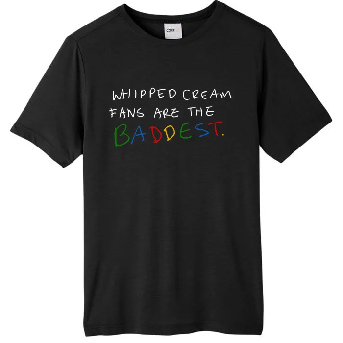 Whipped Cream Fans Are The Baddest ChromaSoft Performance T-Shirt